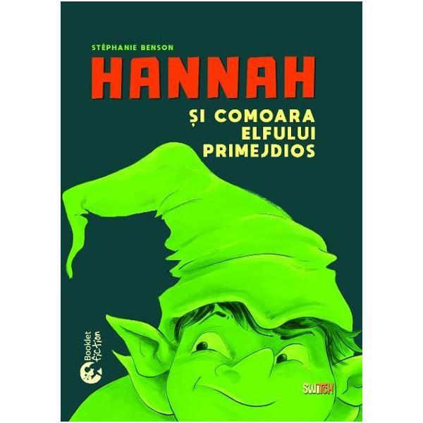 Hannah si comoara elfului primejdios - Stephanie Benson, editura Booklet