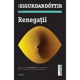 Renegatii - Yrsa Siguroardottir, editura Trei