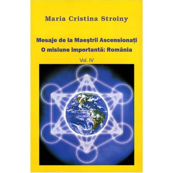 Mesaje de la Maestrii Ascensionati vol 4 - Maria Cristina Stroiny, editura Dharana