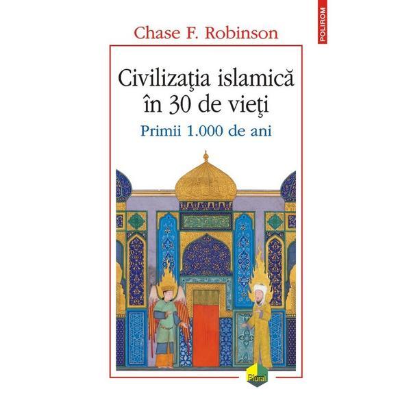 Civilizatia islamica in 30 de vieti - Chase F. Robinson, editura Polirom