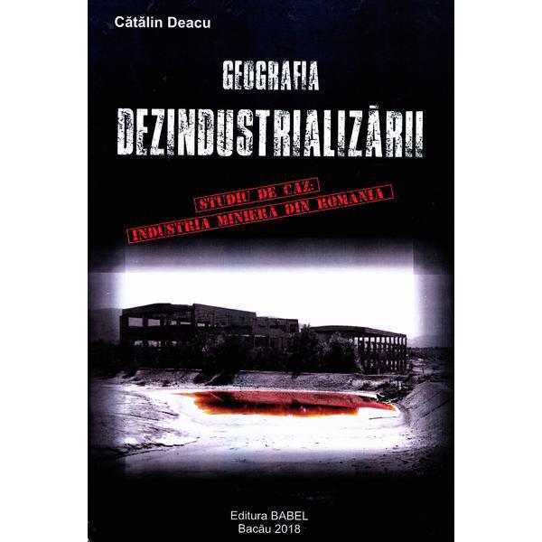 Geografia dezindustrializarii - Catalin Deacu, editura Babel