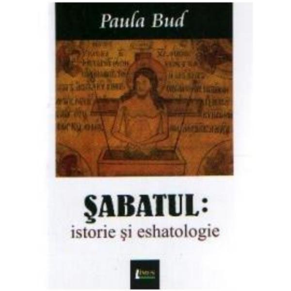 Sabatul: Istorie si eshatologie - Paula Bud, editura Limes