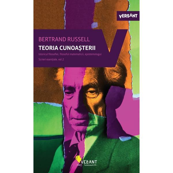 Teoria cunoasterii. Scrieri esentiale vol.2 - Bertrand Russell, editura Vellant