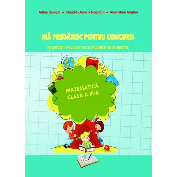 Ma pregatesc pentru concurs! Matematica - Clasa 3 - Ed.2019 - Adina Grigore, editura Ars Libri