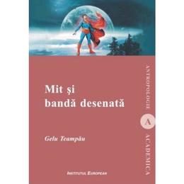 Mit si banda desenata - Gelu Teampau, editura Institutul European