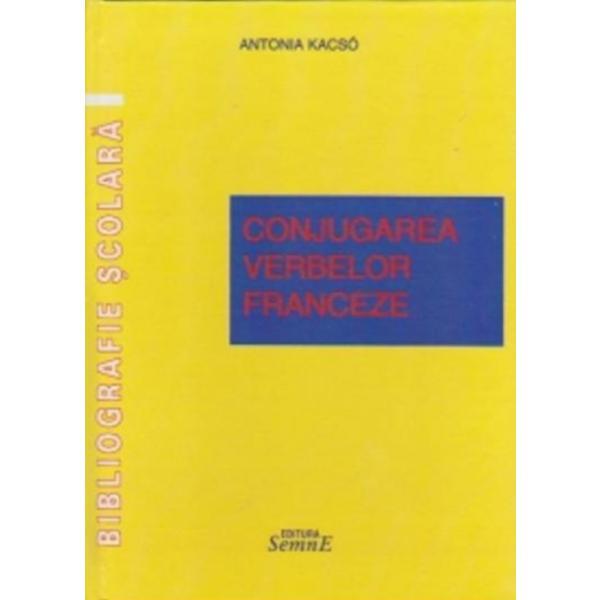 Conjugarea verbelor franceze - Antonia Kacso, editura Semne