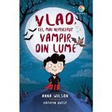 Vlad, cel mai nepriceput vampir din lume - Anna Wilson, editura Corint