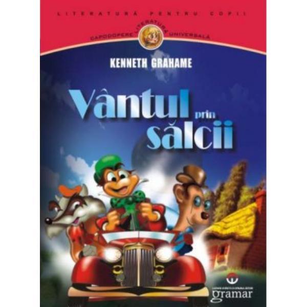 Vantul prin salcii - Kenneth Grahame, editura Gramar