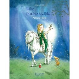 Lilia, printesa elfilor. Padurea vrajita - Stefanie Dahle, editura Univers Enciclopedic