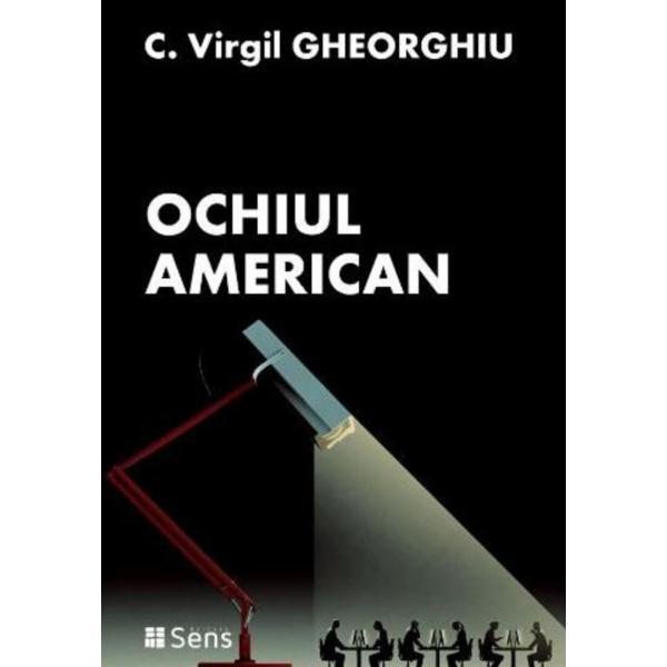 Ochiul american - C. Virgil Gheorghiu, editura Sens
