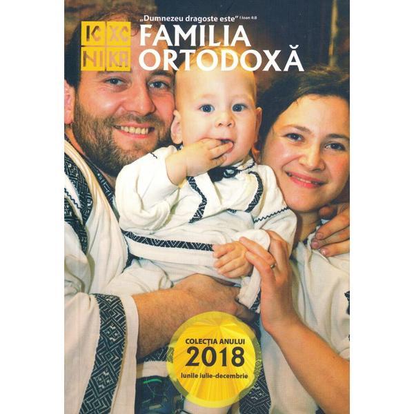 Familia Ortodoxa - Colectia anului 2018 (iulie-decembrie), editura Familia Ortodoxa