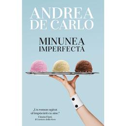 Minunea imperfecta - Andrea de Carlo, editura Rao