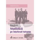 Statistica pe intelesul tuturor - Elena Druica, editura C.h. Beck