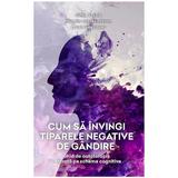 Cum sa invingi tiparele negative de gandire - Gitta Jacob, Hannie van Genderen, Laura Seebauer, editura Psihobooks