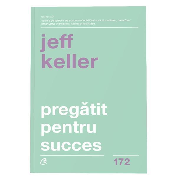 Pregatit pentru succes - Jeff Keller, editura Curtea Veche