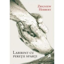 Labirint cu peretii sparti - Zbigniew Herbert, editura Tracus Arte