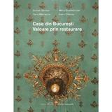 Case din Bucuresti. Valoare prin restaurare - Serban Sturdza, Maria Dumbravician, editura Art Conservation Support