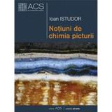 Notiuni de chimia picturii - Ioan Istudor, editura Art Conservation Support