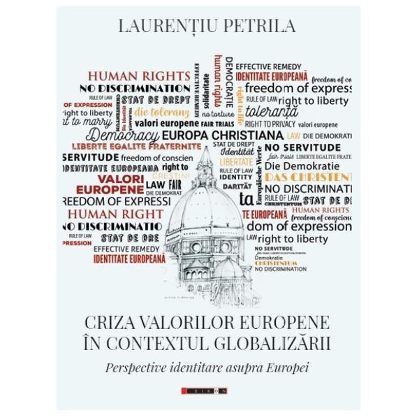 Criza valorilor europene in contextul globalizarii - Laurentiu Petrila, editura Eikon