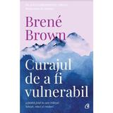 Curajul de a fi vulnerabil - Brene Brown, editura Curtea Veche