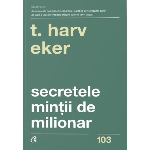 Secretele mintii de milionar - T. Harv Eker, editura Curtea Veche