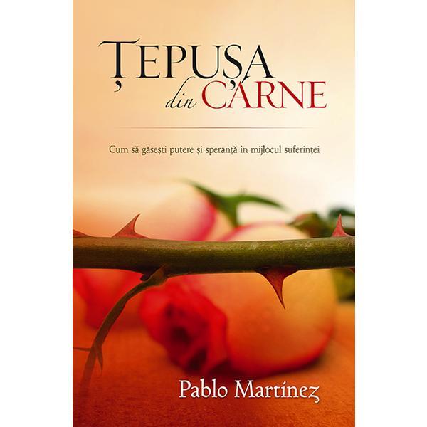 Tepusa Din Carne - Pablo Martinez, editura Casa Cartii