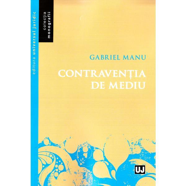 Contraventia de mediu - Gabriel Manu, editura Universul Juridic