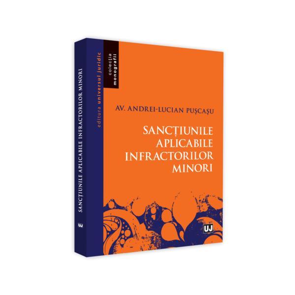 Sanctiunile aplicabile infractorilor minori - Andrei-Lucian Puscasu, editura Universul Juridic