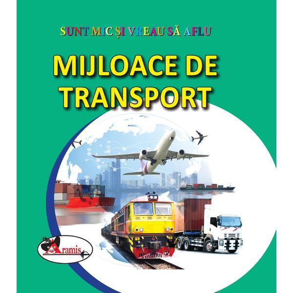 Mijloace de transport - Sunt mic si vreau sa aflu, editura Aramis