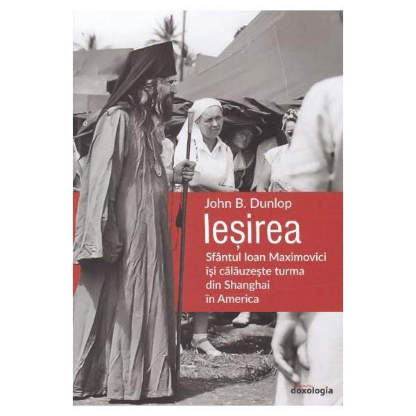 Iesirea - John B. Dunlop, editura Doxologia