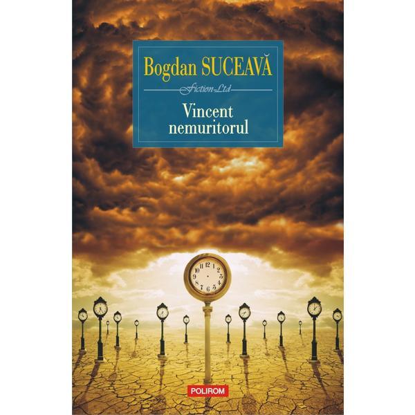 Vincent nemuritorul - Bogdan Suceava, editura Polirom