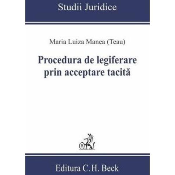 Procedura de legiferare prin acceptare tacita - Maria Luiza Manea, editura C.h. Beck