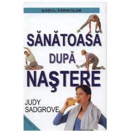 Sanatoasa dupa nastere - Judy Sadgrove, editura Aquila