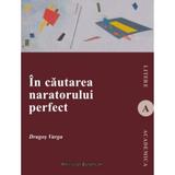 In cautarea naratorului perfect - Dragos Varga, editura Institutul European