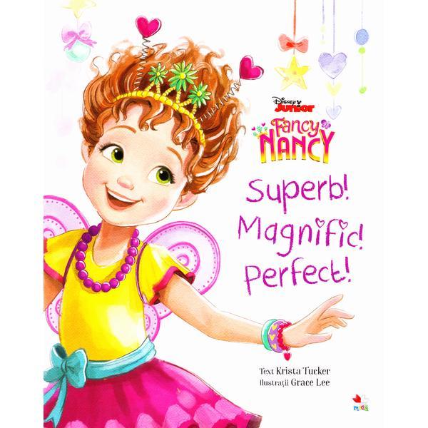 Disney junior. Fancy Nancy. Superb! Magnific! Perfect!, editura Litera