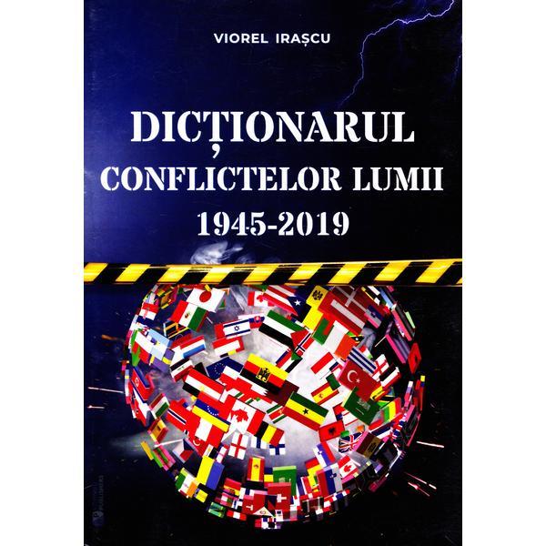 Dictionarul conflictelor lumii 1945-2019 - Viorel Irascu, editura Rovimed