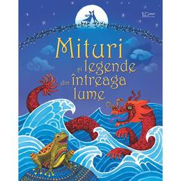 Mituri si legende din intreaga lume, editura Univers Enciclopedic