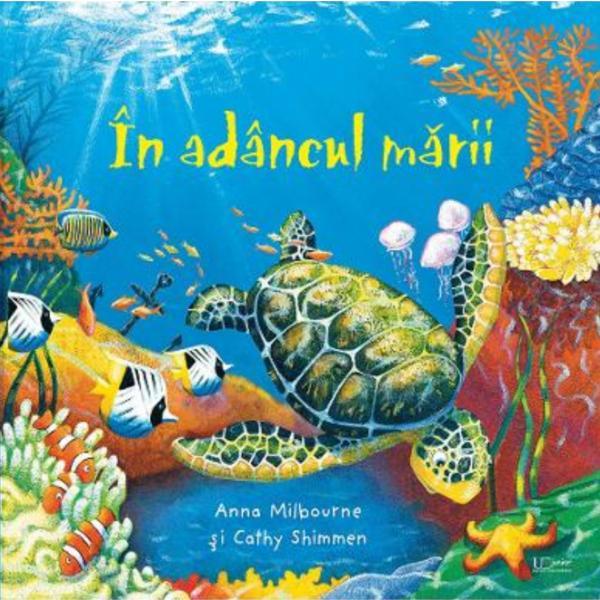 In adancul marii - Anna Milbourne, Cathy Shimmen, editura Univers Enciclopedic