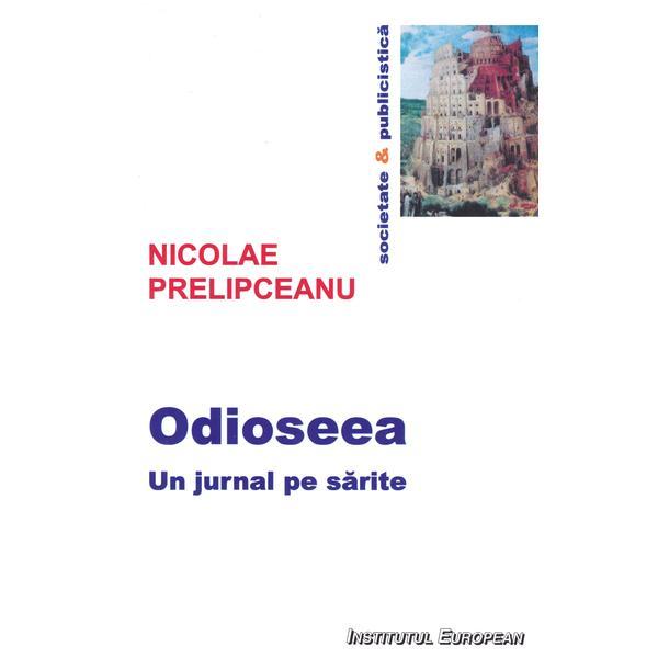 Odioseea. Un jurnal pe sarite - Nicolae Prelipceanu, editura Institutul European