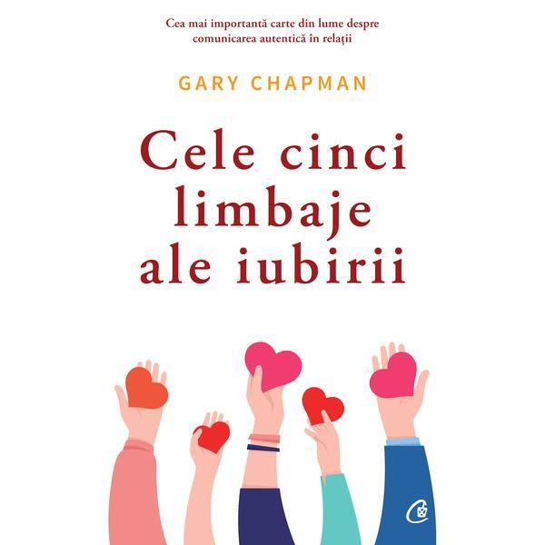 Cele cinci limbaje ale iubirii. Ed. 6 - Gary Chapman, editura Curtea Veche