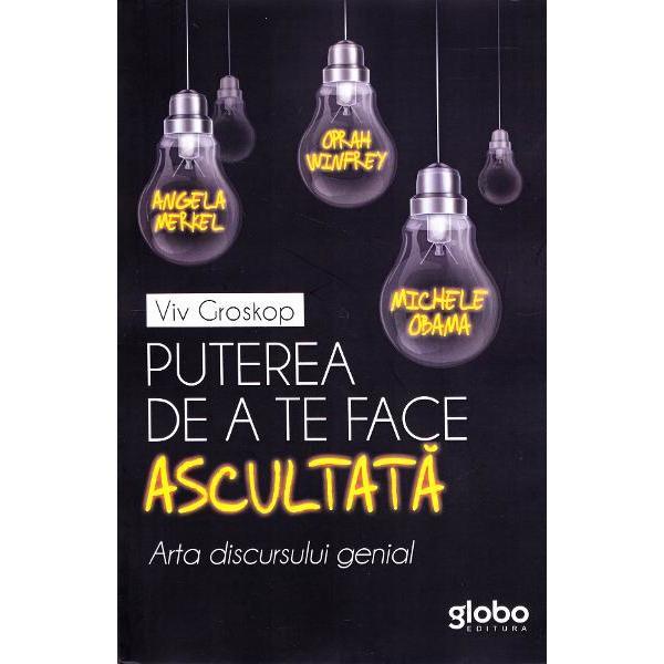 Puterea de a te face ascultata - Viv Groskop, editura Globo