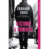 O istorie a violentei - Edouard Louis, editura Litera