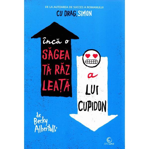 Inca o sageata razleata a lui cupidon - Becky Albertalli, editura Epica