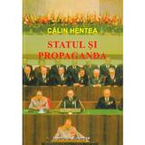 Statul si propaganda - Calin Hentea, editura Institutul European