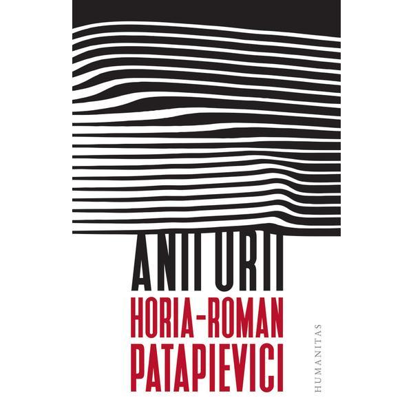 Anii urii - Horia-Roman Patapievici, editura Humanitas