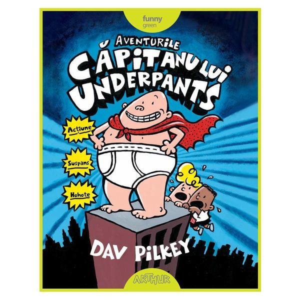 Aventurile Capitanului Underpants - Dav Pilkey, editura Grupul Editorial Art