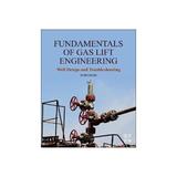 Fundamentals of Gas Lift Engineering, editura Macmillan Children's Books