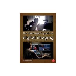 Filmmaker's Guide to Digital Imaging, editura Oxford Secondary