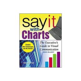 Say It With Charts: The Executive's Guide to Visual Communic, editura Corgi Books