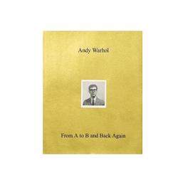 Andy Warhol-From A to B and Back Again, editura Corgi Books